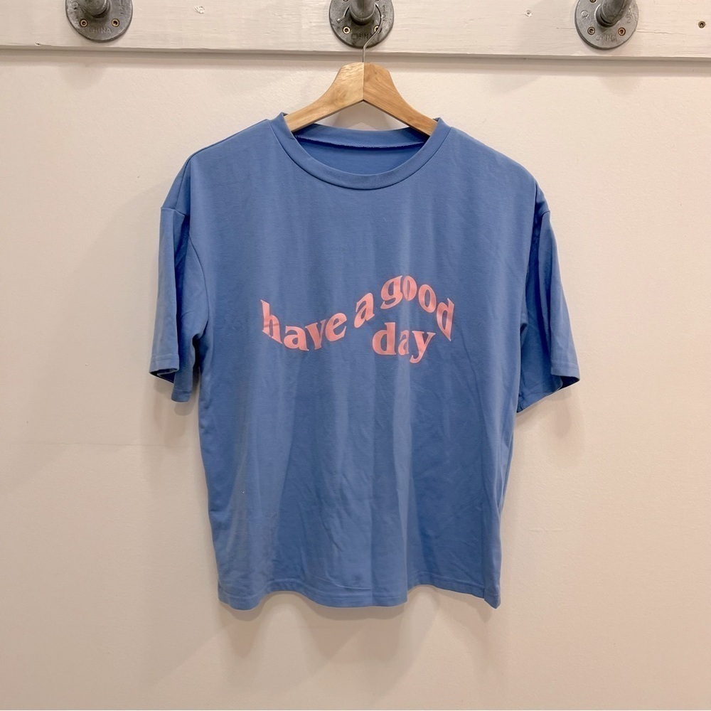 Novelty tshirt “have a good day”